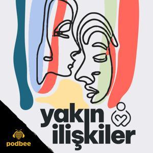Yakın İlişkiler by Podbee Media