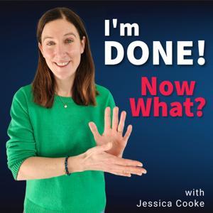 I’m Done! Now What? by Jessica Cooke
