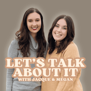 Let's Talk About It with Jacque and Megan by Jacque and Megan
