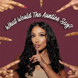 What Would The Aunties Say? by What Would The Aunties Say?