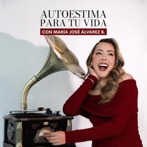 Autoestima para tu vida by María José Álvarez Betín