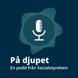 På djupet – en podd från Socialstyrelsen by Socialstyrelsen - The National Board of Health & Welfare, Sweden
