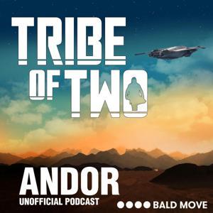 Tribe of Two - A Podcast for Andor by Bald Move