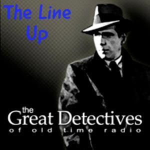 The Line Up Presented by the Great Detectives of Old Time Radio|Police Radio Drama by Adam Graham