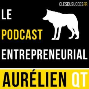 LE PODCAST ENTREPRENEURIAL™ by CLEDUSUCCESFR | AURÉLIEN QT