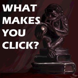 What Makes You Click? by Daniel Mills