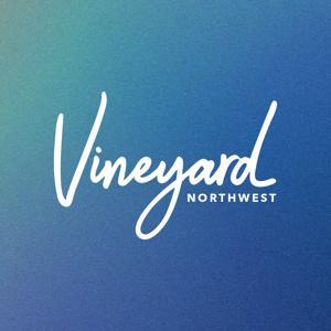 Vineyard Northwest Podcast by Vineyard Northwest