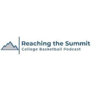 Reaching The Summit: College Basketball Podcast by Greg Stemen, Zack Dosch and Todd Buckingham