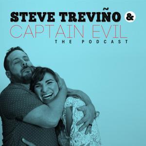 Steve & Captain Evil: The Podcast by Steve Trevino
