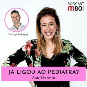Já Ligou ao Pediatra? by M80 Rádio | Ana Moreira e Hugo Rodrigues