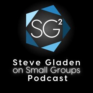SG² Steve Gladen on Small Groups by Steve Gladen | Lumivoz