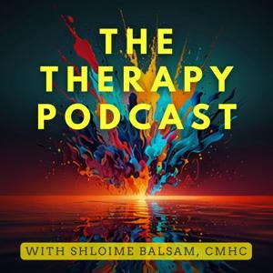 The Therapy Podcast by Shloime Balsam