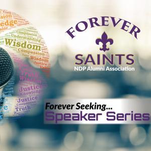 Forever Seeking: NDP Alumni Speaker Series by Notre Dame Prep