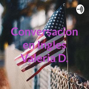 Conversacion en Ingles Valeria D. by OMAR SANCHEZ