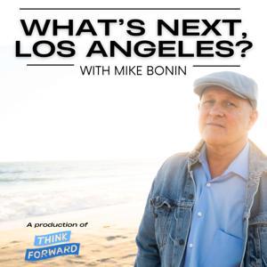 What's Next, Los Angeles? with Mike Bonin by Mike Bonin