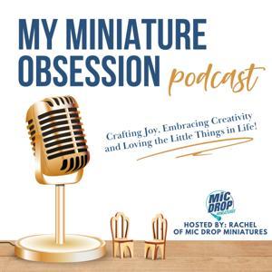 My Miniature Obsession: Crafting, Creativity and Community for Dollhouse Miniature Lovers. by Rachel Karpf of Mic Drop Miniatures