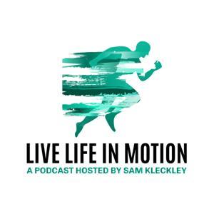 Live Life in Motion by Sam Kleckley
