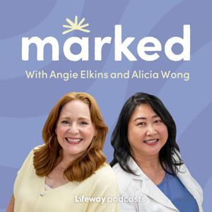 Marked with Angie Elkins and Alicia Wong by Lifeway Podcast Network