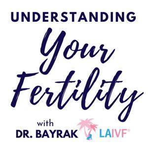 Understanding Your Fertility, with Dr. Bayrak by LAIVF CLINIC