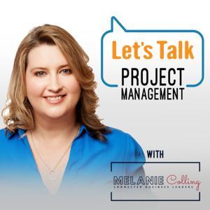 Let's Talk Project Management Podcast by Melanie Colling