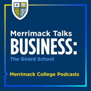 Merrimack Talks Business: The Girard School by Merrimack College Podcasts