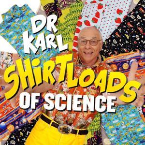 Shirtloads of Science by Dr Karl Kruszelnicki