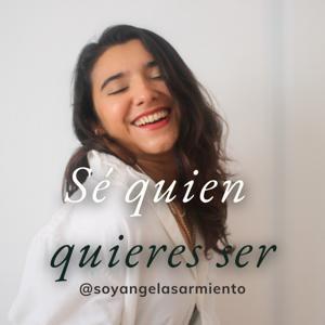 Sé quien quieres ser by Angela Sarmiento