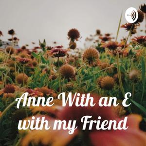 Anne With an E with my Friend by 3A Arantza