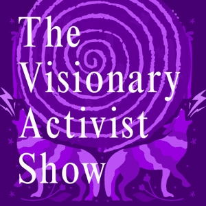 KPFA - The Visionary Activist Show by KPFA