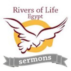 Rivers of Life Egypt Sermons by Pastor Daniel