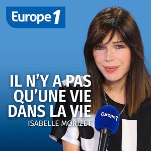 Il n'y a pas qu'une vie dans la vie - Isabelle Morizet by Europe 1