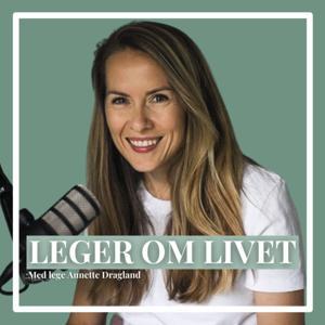 Leger om livet by Lege Annette Dragland & Acast
