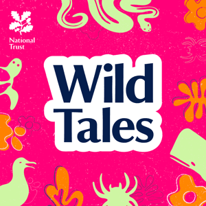 Wild Tales | Nature Podcast by National Trust