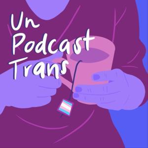 Un Podcast Trans by NRE.fm - Nouvelles Radios Euphoriques