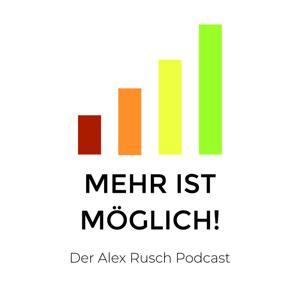 »Mehr ist möglich!«-Podcast by Alex S. Rusch