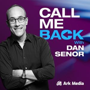 Call Me Back - with Dan Senor by Ark Media, Ilan Benatar