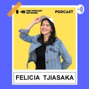 Felicia Tjiasaka Podcast by Kini Podcast Network