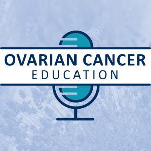 Ovarian Cancer Education Podcast by Vanessa Aron