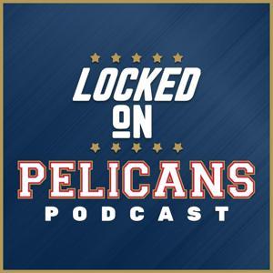 Locked On Pelicans - Daily Podcast On The New Orleans Pelicans by Locked On Podcast Network, Jake Madison