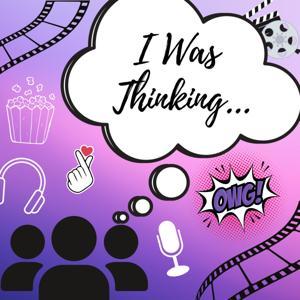 I Was Thinking… by I Was Thinking…