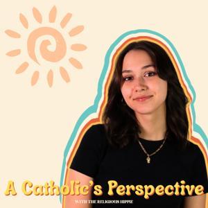 A Catholic’s Perspective with the Religious Hippie by Amber Rose