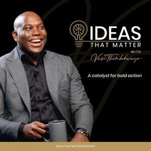 Ideas That Matter Podcast by Vusi Thembekwayo by Vusi Thembekwayo