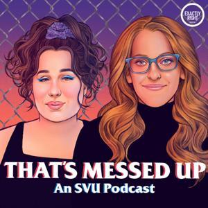 That's Messed Up: An SVU Podcast by Exactly Right and iHeartPodcasts