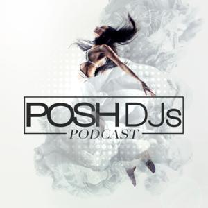 POSH DJs Podcast by POSH DJs