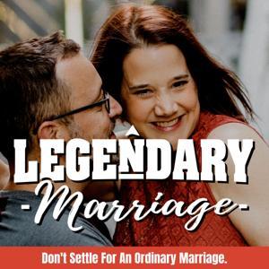 The Legendary Marriage Podcast by Danielle and Justin Williams