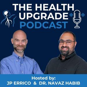 The Health Upgrade Podcast by Navaz Habib