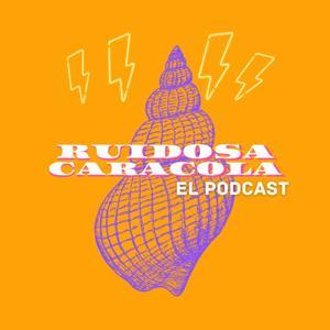 Ruidosa Caracola: El Podcast by Tripea
