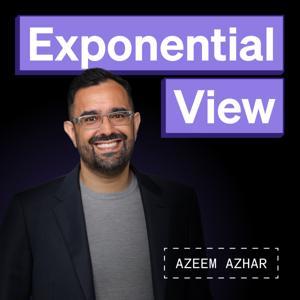 Azeem Azhar's Exponential View by Azeem Azhar