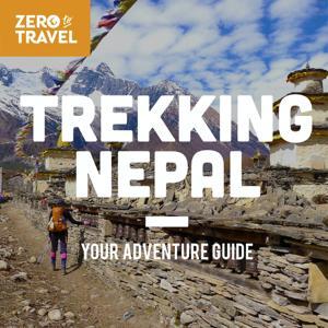 Trekking Nepal: Your Adventure Guide (A Zero To Travel Podcast Series) by Jason Moore and Anne Dorthe Gloetvold-Moore (Zero To Travel Podcast)