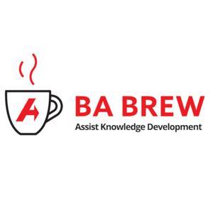 BA Brew - A Business Analysis Podcast by AssistKD